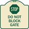 Signmission Stop Do Not Block Gate Heavy-Gauge Aluminum Architectural Sign, 18" x 18", TG-1818-22857 A-DES-TG-1818-22857 - alternate 1